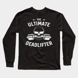 The Ultimate Deadlifter Long Sleeve T-Shirt